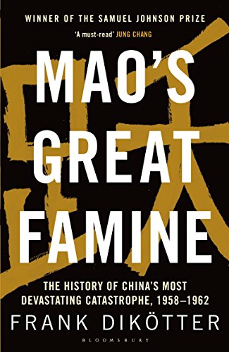 Mao's Great Famine: The History of China's Most Devastating Catastrophe, 1958-1962